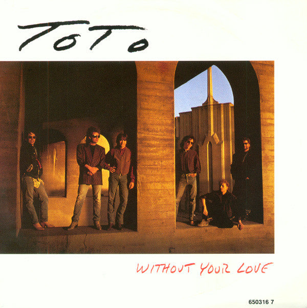 Toto : Without Your Love (7",45 RPM,Single,Stereo)