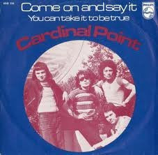 Cardinal Point : Come On And Say It (7",Single,45 RPM)