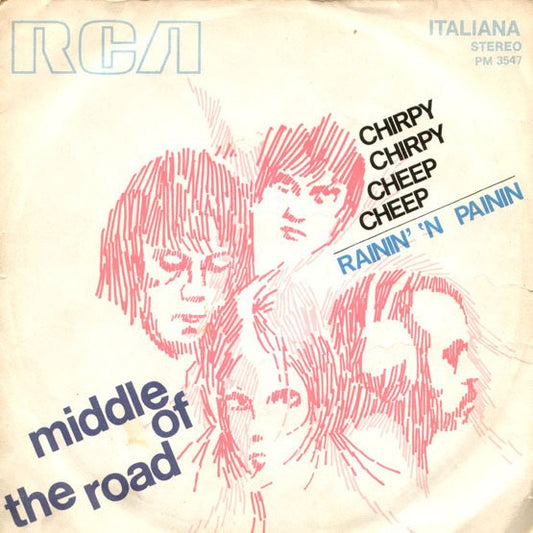 Middle Of The Road : Chirpy Chirpy Cheep Cheep / Rainin' 'N Painin (7",45 RPM,Single)