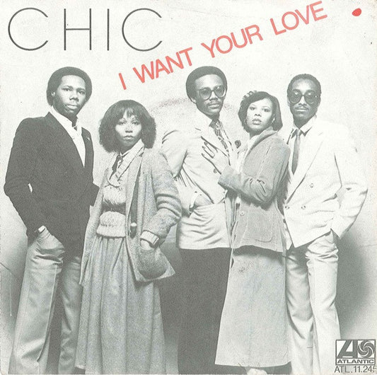 Chic : I Want Your Love (7",45 RPM,Single,Stereo)
