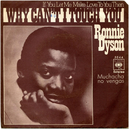 Ronnie Dyson : (If You Let Me Make Love To You Then) Why Can't I Touch You?  (7",45 RPM,Single)