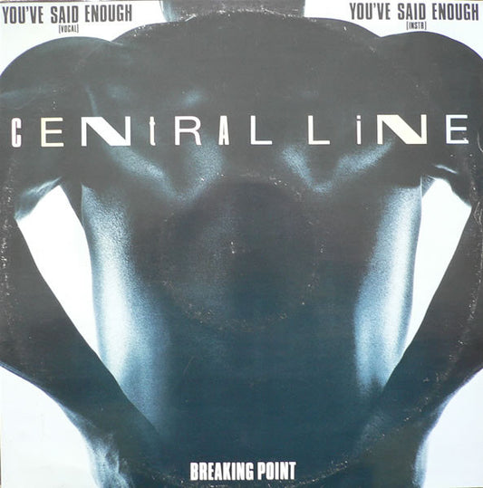 Central Line : You've Said Enough (12",45 RPM)