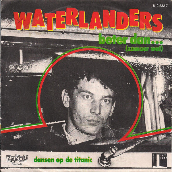 Waterlanders : Beter Dan... (Zomaar Wat) (7",45 RPM,Single)