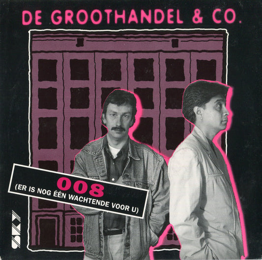 De Groothandel & Co. : 008 (Er Is Nog Een Wachtende Voor U) (7",45 RPM,Single,Stereo)