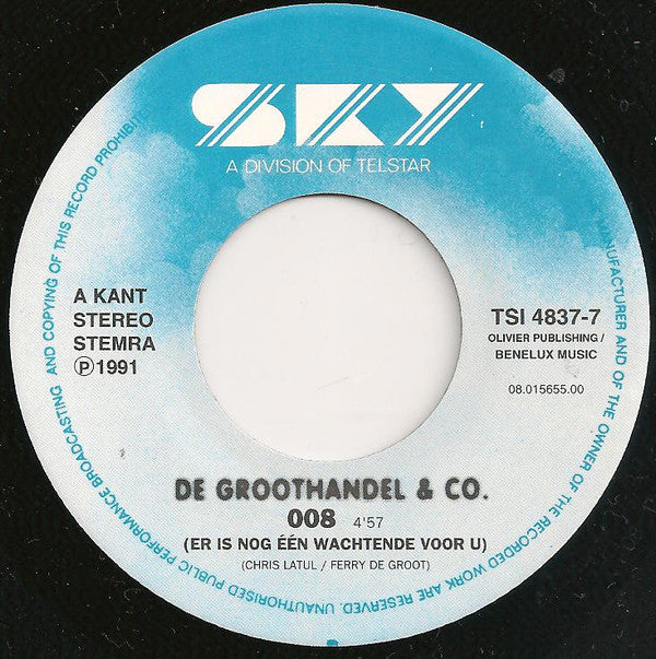 De Groothandel & Co. : 008 (Er Is Nog Een Wachtende Voor U) (7",45 RPM,Single,Stereo)