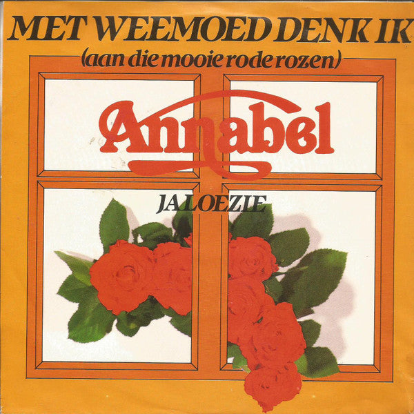 Annabel (11) : Met Weemoed Denk Ik (Aan Die Mooie Rode Rozen) (7",45 RPM,Single,Stereo)