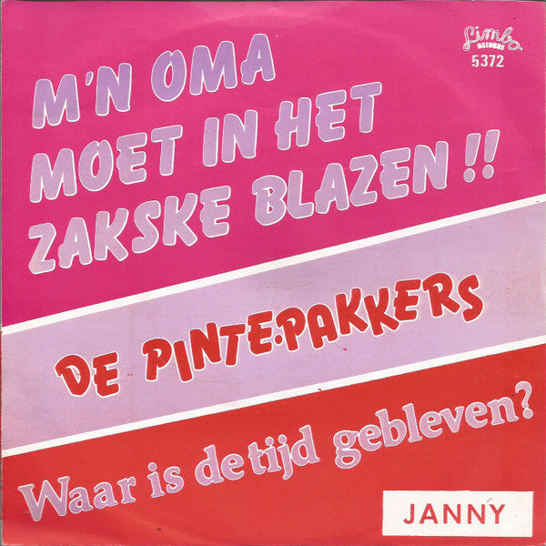 De Pintepakkers / Janny (3) : Mijn Oma Moet In Het Zakske Blazen!! / Waar Is De Tijd Gebleven (7",45 RPM,Single,Stereo)