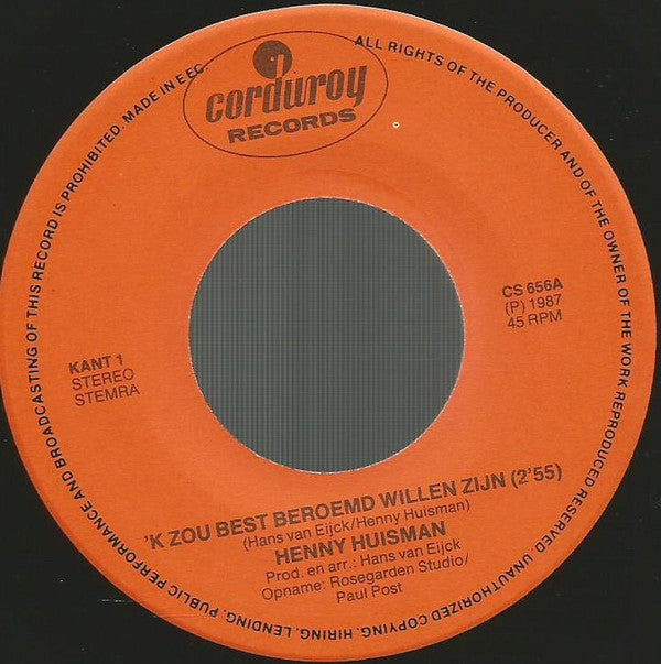 Henny Huisman : 'k Zou Best Beroemd Willen Zijn (7",45 RPM,Single)