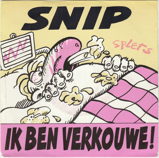 Snip : Ik Ben Verkouwe! (7",45 RPM,Single)