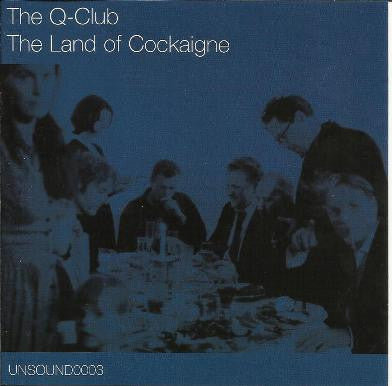 Q Club, The : The Land Of Cockaigne (Album)