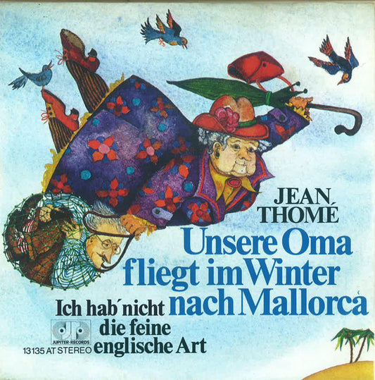 Jean Thomé : Unsere Oma Fliegt Im Winter Nach Mallorca (7",45 RPM,Single,Stereo)