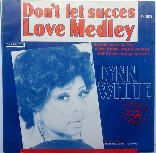 Lynn White : Don't Let Success / Love Medley (7",45 RPM,Single)