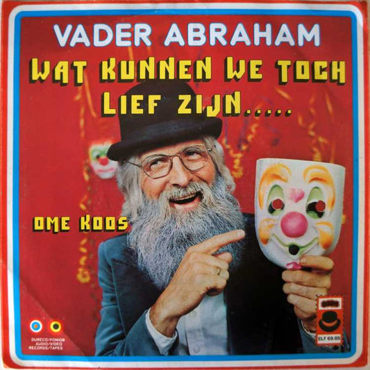 Vader Abraham : Wat Kunnen We Toch Lief Zijn.....  (7",45 RPM,Single,Stereo)