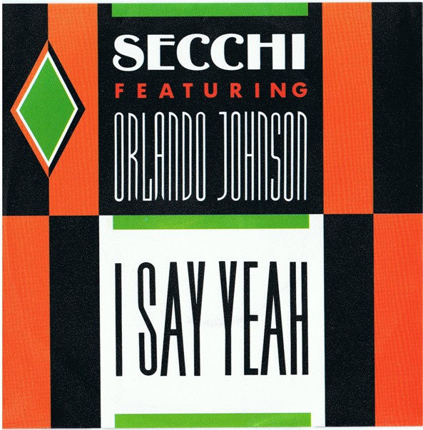 Stefano Secchi Featuring Orlando Johnson : I Say Yeah (7",Single,45 RPM)