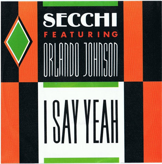 Stefano Secchi Featuring Orlando Johnson : I Say Yeah (7",Single,45 RPM)