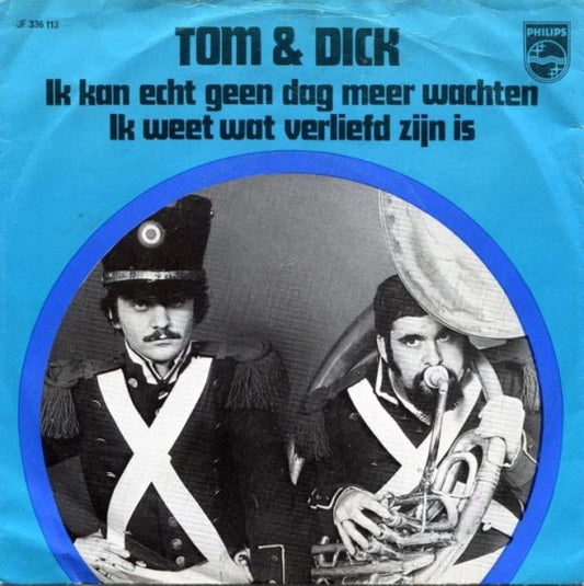 Tom & Dick : Ik Kan Echt Geen Dag Meer Wachten (7",45 RPM,Single)