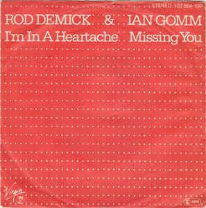 Rod Demick & Ian Gomm : I'm In A Heartache / Missing You (7",45 RPM,Single)