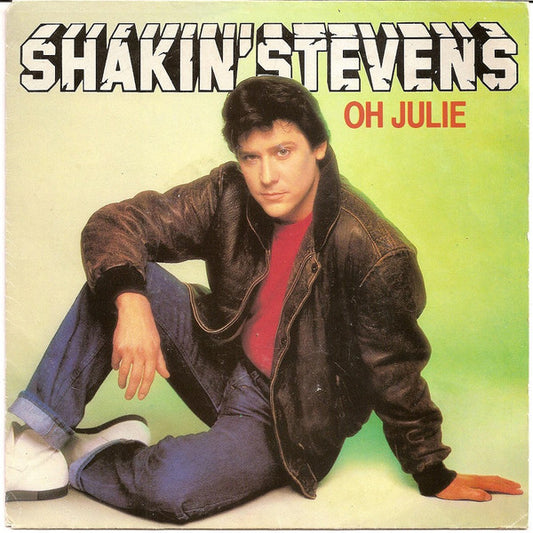 Shakin' Stevens : Oh Julie (7",45 RPM,Single,Stereo)