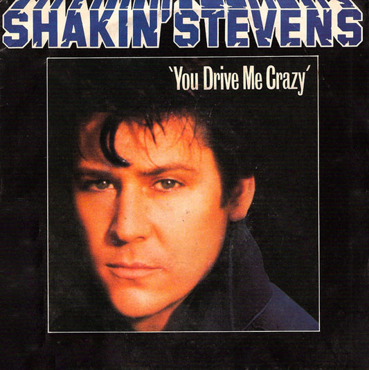 Shakin' Stevens : You Drive Me Crazy (7",45 RPM,Single,Stereo)