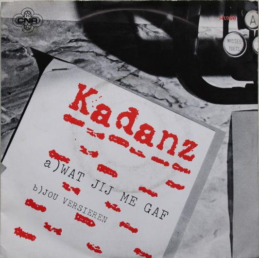 Kadanz : Wat Jij Me Gaf (7",45 RPM,Single)