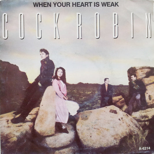 Cock Robin : When Your Heart Is Weak (7",45 RPM,Single,Stereo)