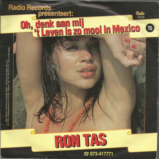 Ron Tas : Oh, Denk Aan Mij / 't Leven Is Zo Mooi In Mexico (7",45 RPM,Single)