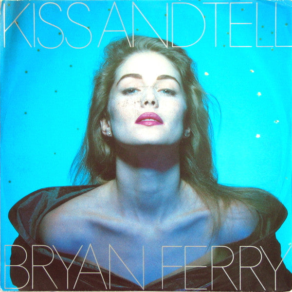 Bryan Ferry : Kiss And Tell (7",45 RPM,Single,Stereo)