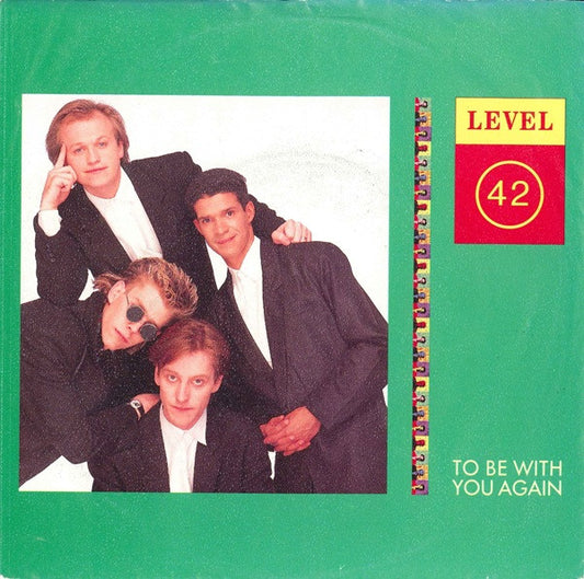 Level 42 : To Be With You Again (7",45 RPM,Single,Stereo)