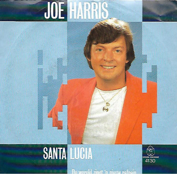 Joe Harris (4) : Santa Lucia / De Wereld Zingt Een Nieuw Refrein (7",45 RPM,Single)