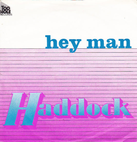 Haddock (2) : Hey Man / Fear (7",45 RPM,Single)
