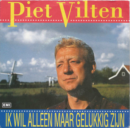 Piet Vilten : Ik Wil Alleen Maar Gelukkig Zijn (7",45 RPM,Single)