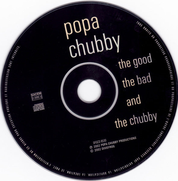 Popa Chubby : The Good The Bad And The Chubby (Album)