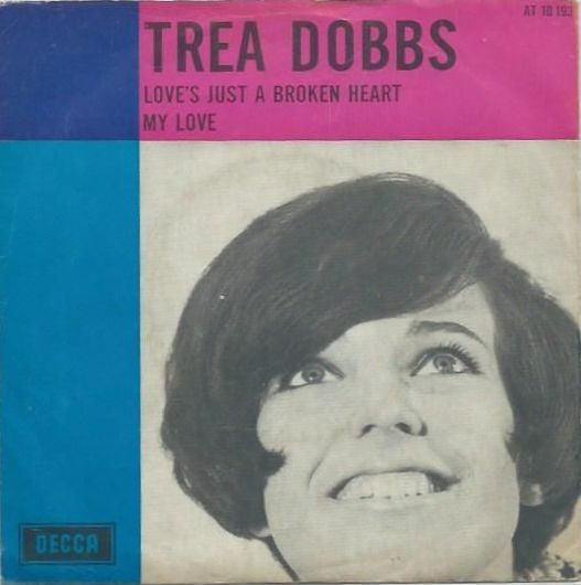 Trea Dobbs : Love's Just A Broken Heart / My Love (7",45 RPM,Single,Mono)