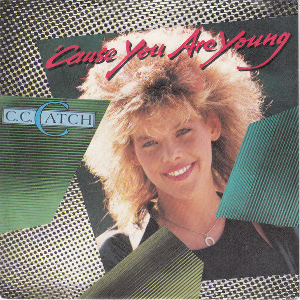 C.C. Catch : 'Cause You Are Young (7",45 RPM,Single,Stereo)