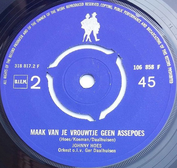 Johnny Hoes met Orkest o.l.v. Ger Daalhuisen : Zonder Bier Geen Plezier / Maak Van Je Vrouwtje Geen Assepoes (7",45 RPM,Single)