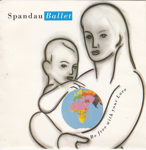 Spandau Ballet : Be Free With Your Love (7",45 RPM,Single,Stereo)