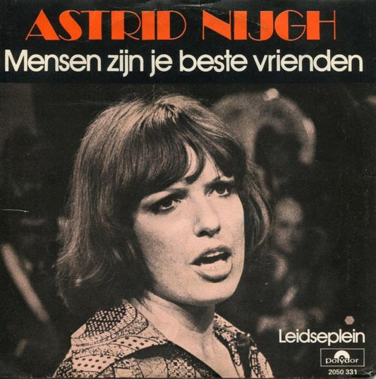 Astrid Nijgh : Mensen Zijn Je Beste Vrienden (7",45 RPM,Single)
