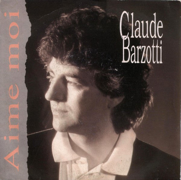 Claude Barzotti : Aime Moi (7",45 RPM,Single,Stereo)