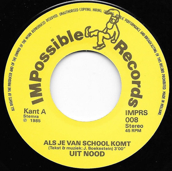 Uit Nood : Als Je Van School Komt / Laat De Moed Niet Zakken (7",45 RPM,Single,Stereo)