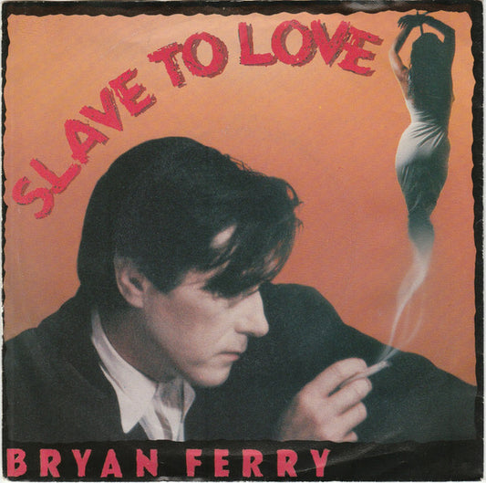 Bryan Ferry : Slave To Love (7",45 RPM,Single,Stereo)