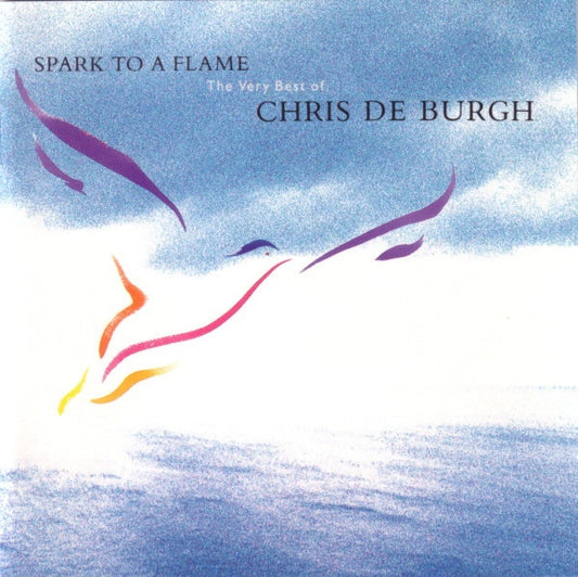 Chris De Burgh : Spark To A Flame (The Very Best Of Chris De Burgh) (Compilation)