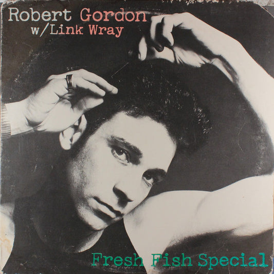 Robert Gordon (2) With Link Wray : Fresh Fish Special (LP,Album)