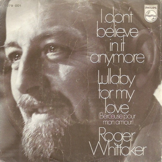 Roger Whittaker : I Don't Believe In If Anymore / Lullaby For My Love (7",Single,45 RPM,Mono)