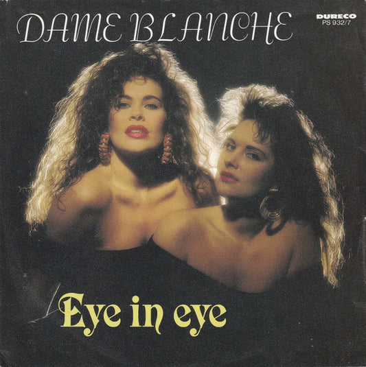 Dame Blanche : Eye In Eye (7",45 RPM,Single,Stereo)