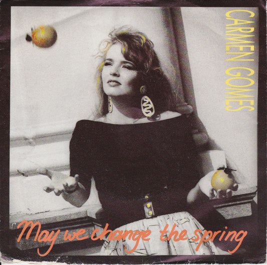 Carmen Gomes : May We Change The Spring (7",45 RPM,Single)