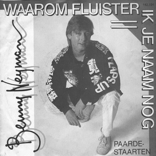 Benny Neyman : Waarom Fluister Ik Je Naam Nog (7",45 RPM)