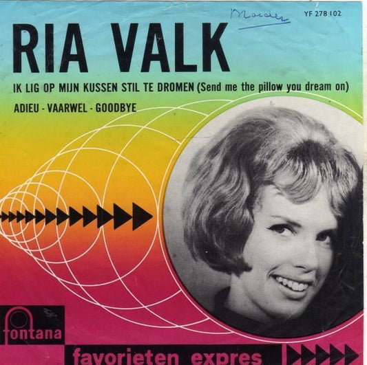 Ria Valk : 'k Lig Op Mijn Kussen Stil Te Dromen / Adieu - Vaarwel - Goodbye (7",45 RPM,Single,Mono)
