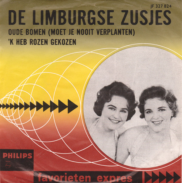 De Limburgse Zusjes : Oude Bomen (Moet Je Nooit Verplanten) / 'k Heb Rozen Gekozen (7",45 RPM,Single,Mono)