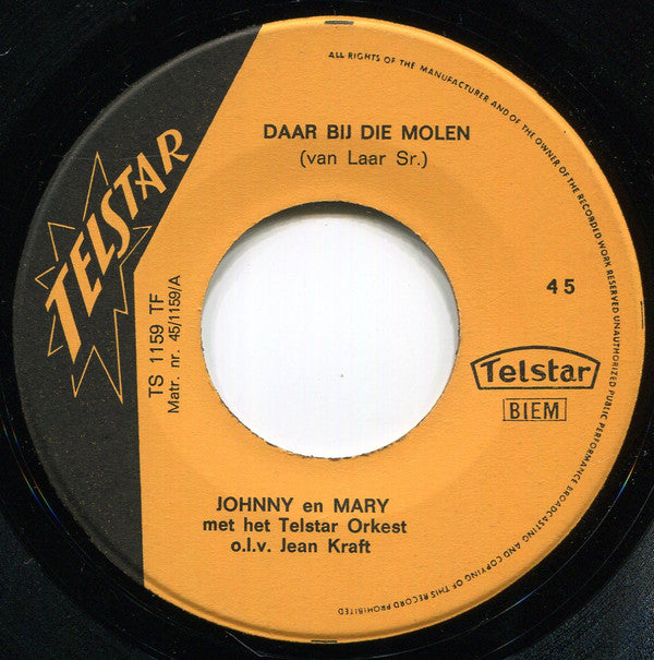Johnny & Mary : Daar Bij Die Molen / De Molen Aan De Vliet (7",45 RPM,Single)