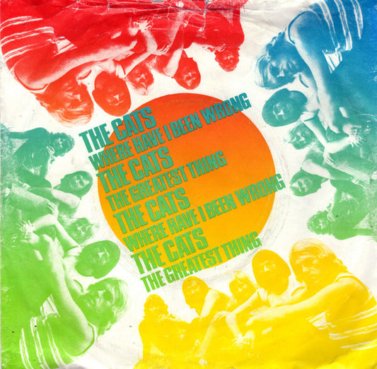 Cats, The : Where Have I Been Wrong / The Greatest Thing (7",Single,45 RPM)